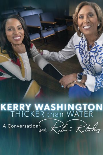 Kerry Washington Thicker Than Water  A Conversation with Robin Roberts