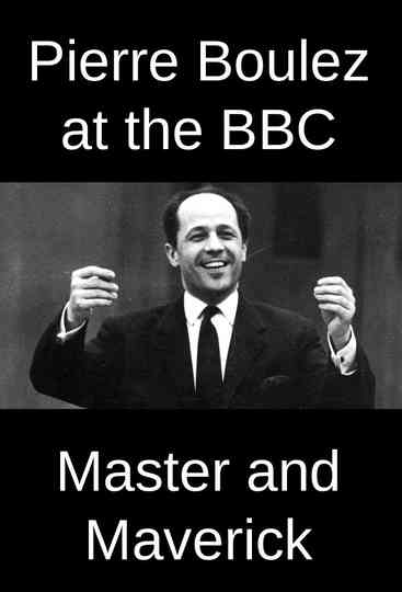 Pierre Boulez at the BBC Master and Maverick Poster