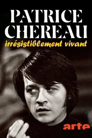 Patrice Chéreau, irrésistiblement vivant Poster