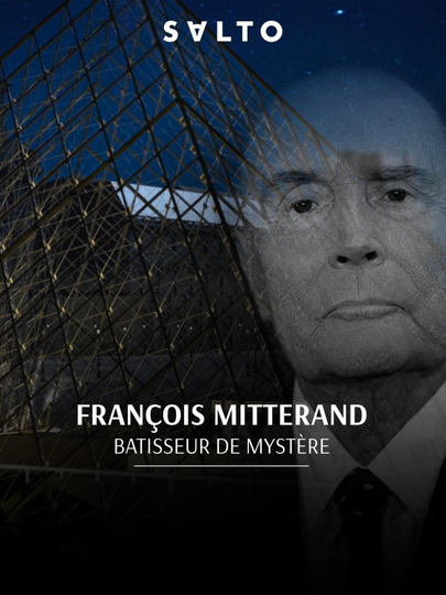 François Mitterrand  Bâtisseur de mystères