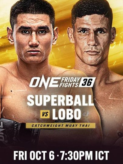 ONE Friday Fights 36 Superball vs Lobo Poster