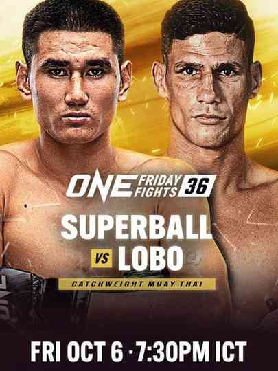 ONE Friday Fights 36 Superball vs Lobo