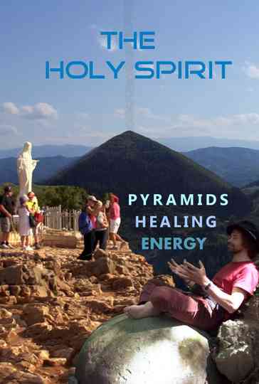 The Holy Spirit Pyramids Healing Energy and Virgin Mary in Bosnia