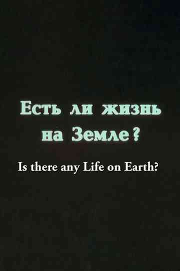 Is There any Life on Earth? Poster