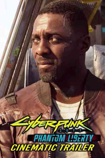 Cyberpunk 2077: Phantom Liberty - Cinematic Trailer Poster