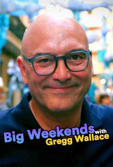 Big Weekends with Gregg Wallace Poster