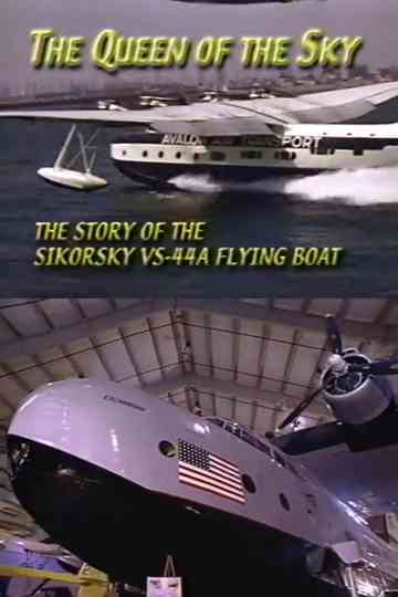 The Queen of the Sky: The Story of the Sikorsky VS-44A Flying Boat Poster