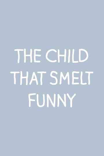 The Child That Smelt Funny Poster