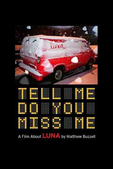 Tell Me Do You Miss Me: A Film About Luna Poster
