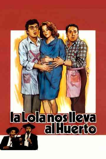 La Lola nos lleva al huerto Poster