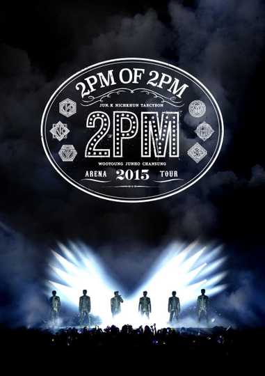 2PM ARENA TOUR 2015: 2PM OF 2PM