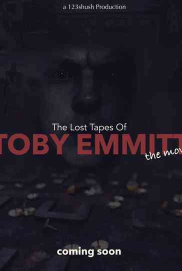 The Lost Tapes Of Toby Emmitt: The Movie Poster