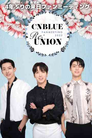 CNBLUE FANMEETING 2022 RE:UNION Poster