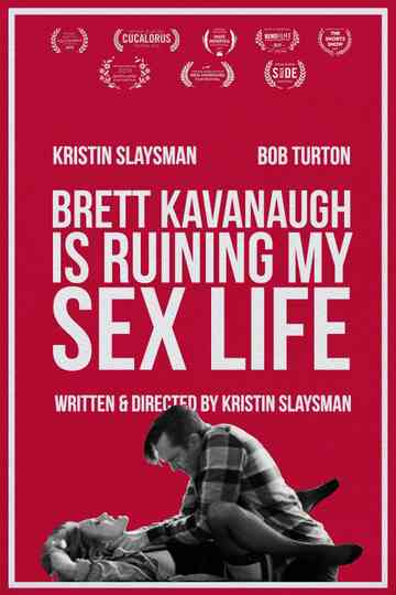 Brett Kavanaugh Is Ruining My Sex Life Poster