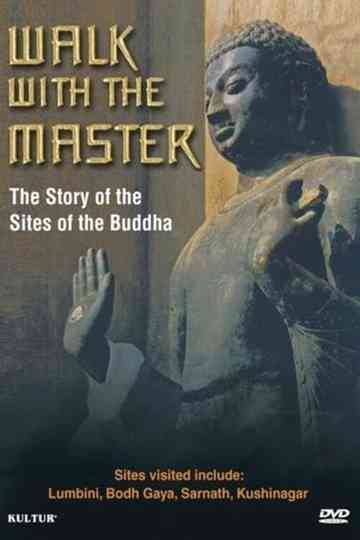 Walk with the Master: The Story of the Sites of the Buddha Poster