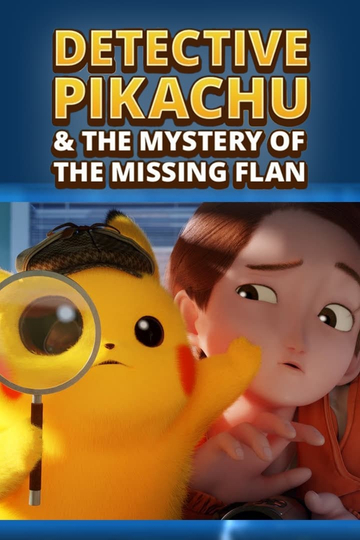 Detective Pikachu & the Mystery of the Missing Flan Poster