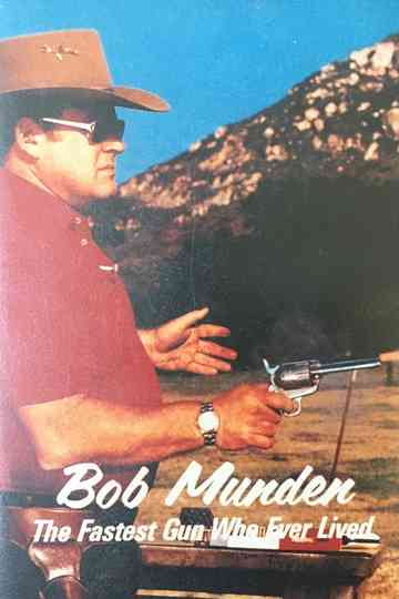 Bob Munden: The Fastest Gun Who Ever Lived Poster