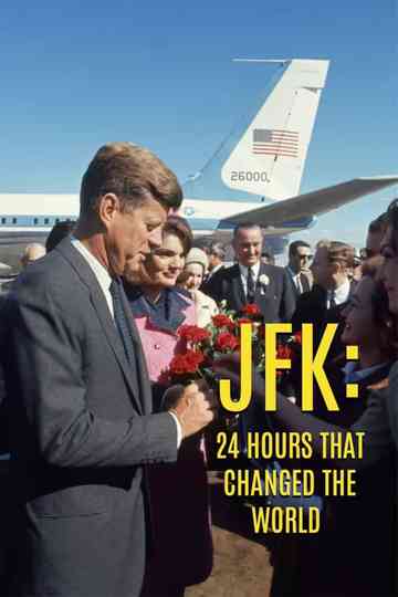JFK: 24 Hours That Changed the World Poster