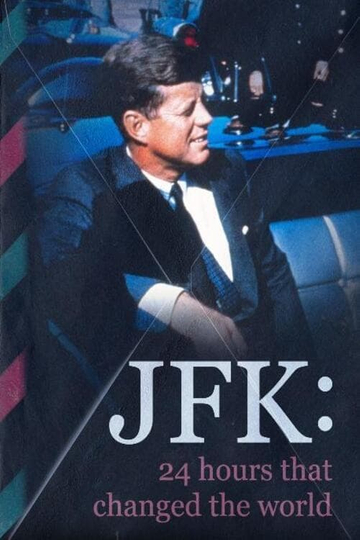 JFK: 24 Hours That Changed the World Poster