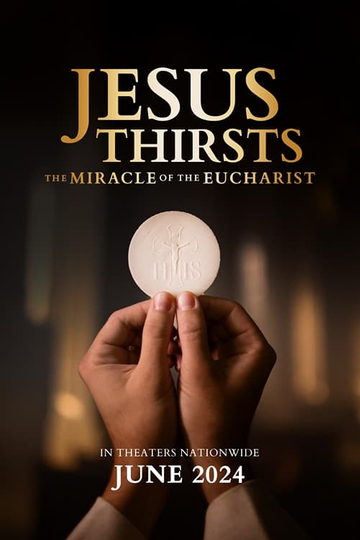 Jesus Thirsts: The Miracle of the Eucharist Poster