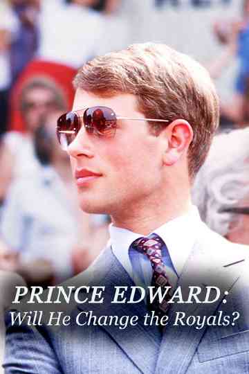 Prince Edward: Will He Change the Royals? Poster