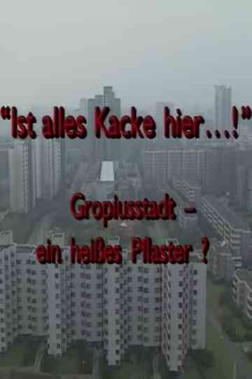 "Ist alles Kacke hier...!" - Gropiusstadt - ein heißes Pflaster? Poster