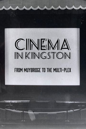 Cinema in Kingston: From Muybridge to the Multiplex