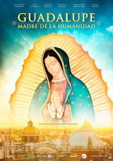 Guadalupe: Mother of Humanity Poster