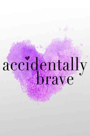 Accidentally Brave Poster
