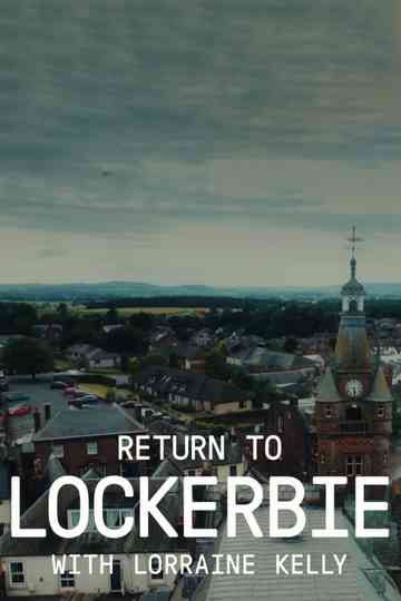 Return to Lockerbie with Lorraine Kelly Poster