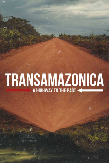 Transamazonica: A Highway to the Past Poster