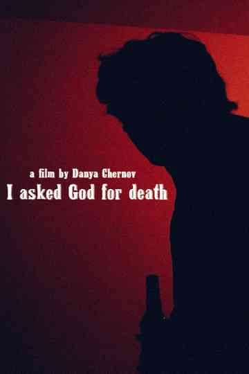 I asked God for death Poster