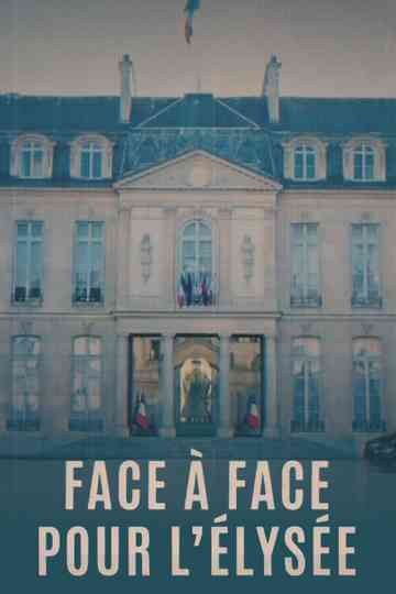Face à face pour l'Élysée Poster