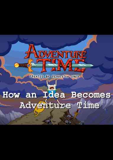 How an Idea Becomes Adventure Time Poster