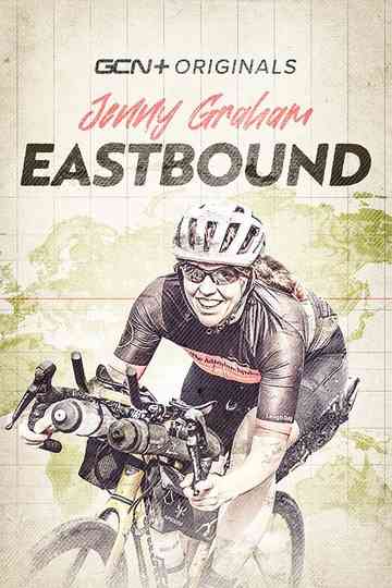 Eastbound: Jenny Graham's Round The World Adventure Poster