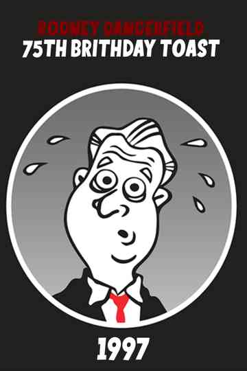 Rodney Dangerfield's 75th Birthday Toast Poster