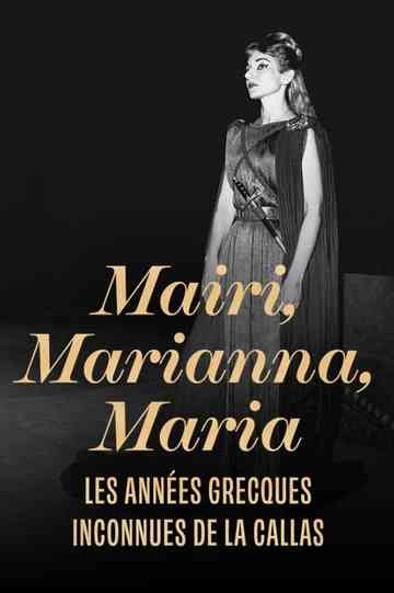 Mary, Marianna, Maria: The Unsung Greek Years of Callas Poster