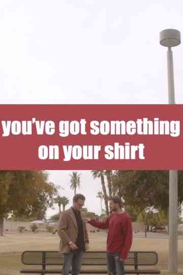you've got something on your shirt Poster