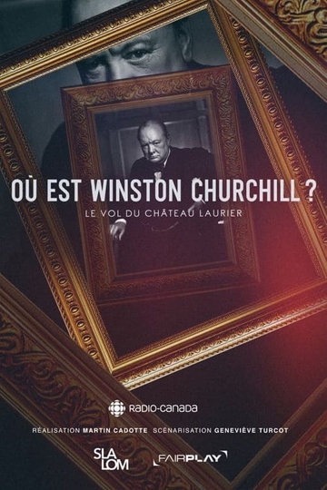 Où est Winston Churchill ? Le vol du Château Laurier Poster