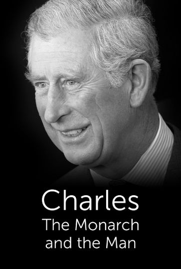 Charles: The Monarch and the Man