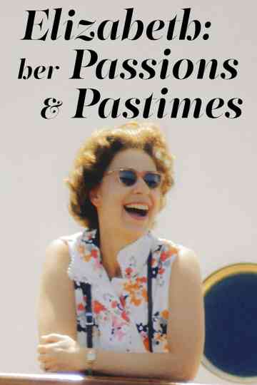 Elizabeth: Her Passions and Pastimes Poster