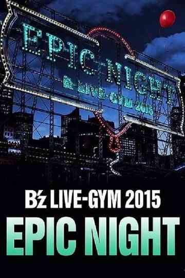 B'z LIVE-GYM 2015 -EPIC NIGHT- Poster
