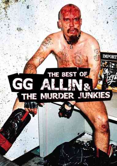 The Best of GG Allin and The Murder Junkies Poster
