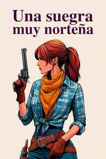 Una suegra muy norteña Poster