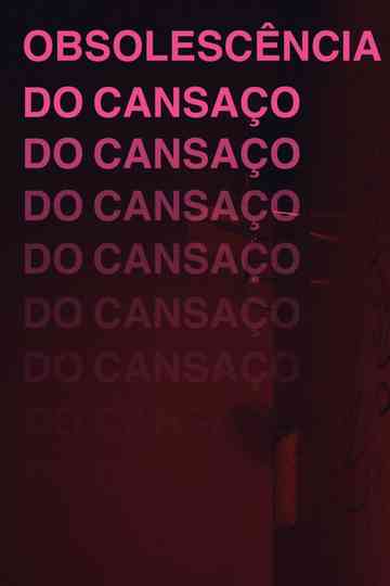 Obsolescência do Cansaço Poster