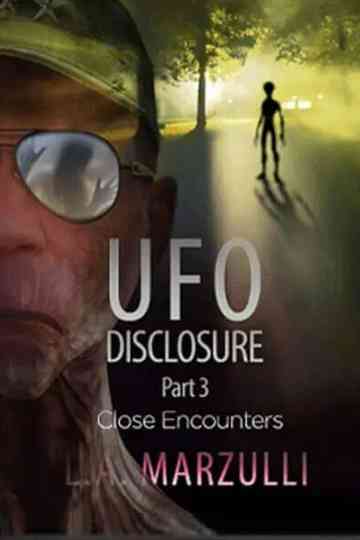 UFO Disclosure Part 3: Close Encounters Poster