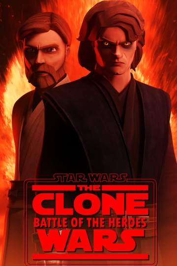 CLONE WARS: BATTLE OF THE HEROES - A Star Wars Fan Animation Poster