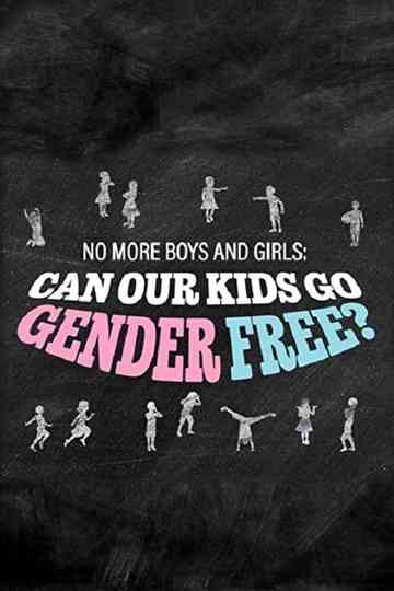 No More Boys and Girls: Can Our Kids Go Gender Free? Poster