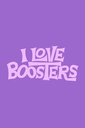 I Love Boosters Poster