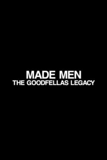 Made Men: The 'GoodFellas' Legacy Poster